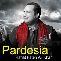 Rahat Fateh Ali Khan - Pardesia