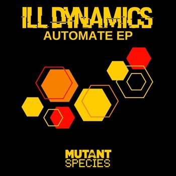 Ill Dynamics - Automate EP (Explicit)