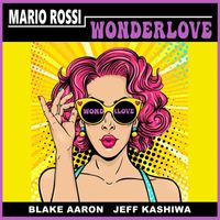 Mario Rossi - Wonderlove (feat. Blake Aaron & Jeff Kashiwa)