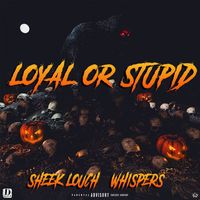 Sheek Louch (feat. Whispers) - Loyal or Stupid (Explicit)