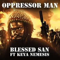 Blessed San and Amani Greene featuring Keya Nemesis - Oppressor Man