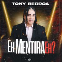 Tony Berroa - Eh Mentira Eh?