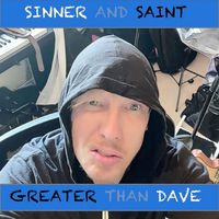 Greater Than Dave - Sinner and Saint