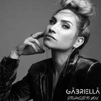 Gabriella - Stranger to You