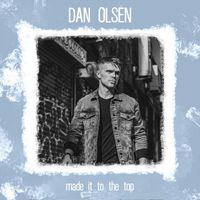 Dan Olsen - Made It to the Top