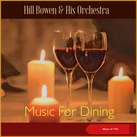 Hill Bowen & His Orchestra - Music For Dining (Album of 1961)
