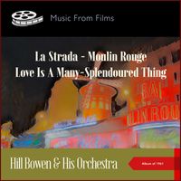 Hill Bowen & His Orchestra - Music From Films: La Strada - Moulin Rouge - Love Is A Many-Splendoured Thing (Album of 1961)