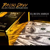 Racso Drey - El Buen Amigo (feat. Aparyzio & Alan Velez)