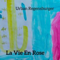 Urban Regensburger - La vie en rose