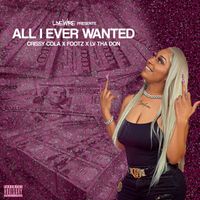 Footz the Beast - All I Ever Wanted (feat. Cryssy Cola & Lv Tha Don) (Explicit)