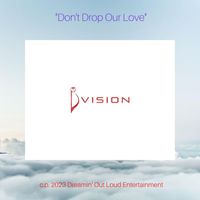 Vision - Don't Drop Our Love