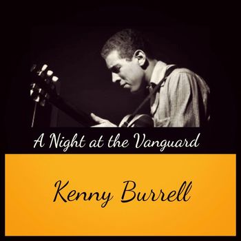 Kenny Burrell - A Night at the Vanguard