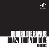Aurora Dee Raynes - Crazy That You Love (El-B Remix)