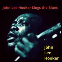 John Lee Hooker - John Lee Hooker Sings the Blues