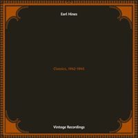 Earl Hines - Classics, 1942-1945 (Hq remastered)