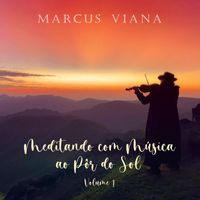 Marcus Viana - Meditando com Música ao Por do Sol, Vol.1