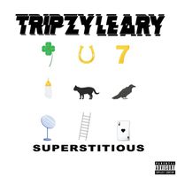 Tripzy Leary - Superstitious (Explicit)