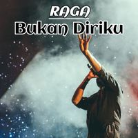 Raga - Bukan Diriku
