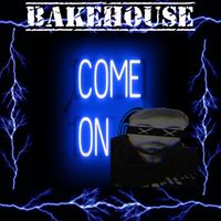 Bakehouse - Come on