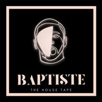 Baptiste - Silkhouse Presents: The House Tape