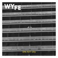 Wyfe - She Ain't Shy