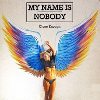 My Name Is Nobody - Close Enough