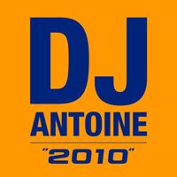 DJ Antoine - 2010 (Explicit)