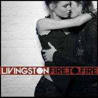 Livingston - Fire To Fire (Bonus Version)