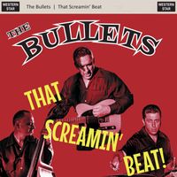 The Bullets - That Screamin' Beat