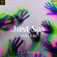 4 Da People - Just Say (Never)