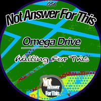 Omega Drive - Waiting For This