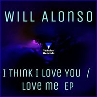 Will Alonso - I Think I Love You / Love Me EP