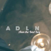 ADLN - Alan The Bad Boy