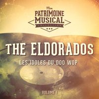 The Eldorados - Les idoles du doo wop : The Eldorados, Vol. 1