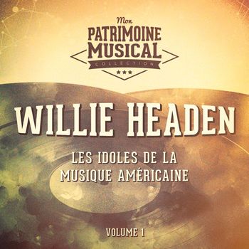 Willie Headen - Les idoles de la musique américaine : Willie Headen, Vol. 1