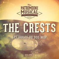 The Crests - Les idoles du doo wop : The Crests, Vol. 1