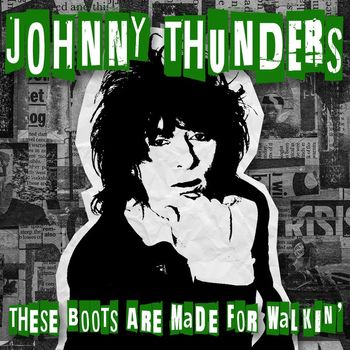 Johnny Thunders - These Boots Are Made For Walkin'