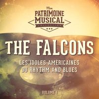 The Falcons - Les idoles américaines du rhythm and blues : The Falcons, Vol. 1