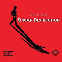 Savage Savo - Sudden Destruction (Explicit)