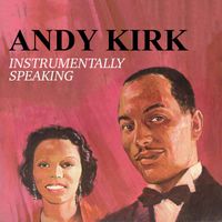 Andy Kirk - Instrumentally Speaking