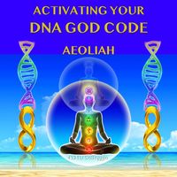 Aeoliah - Activating Your DNA God Code
