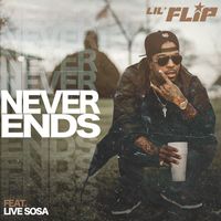 Lil Flip - Never Ends (Explicit)