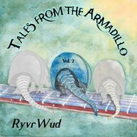 Ryvrwud - Tales from the Armadillo, Vol. 2
