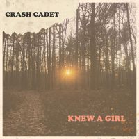 Crash Cadet - Knew a Girl