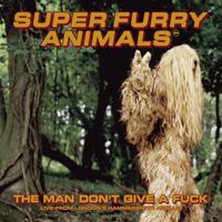 Super Furry Animals - The Man Don't Give a Fuck (Live at Hammersmith Apollo [Explicit])