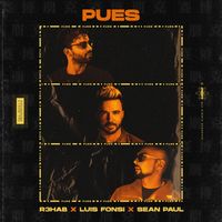 R3HAB, Luis Fonsi & Sean Paul - Pues