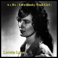 Loretta Lynn - A & B's (I'm a Honky Tonk Girl)