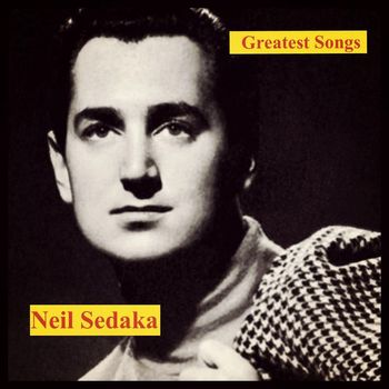 Neil Sedaka - Greatest Songs