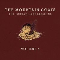The Mountain Goats - The Jordan Lake Sessions: Volume 5