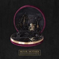 Moor Mother - Black Encyclopedia of the Air (Explicit)